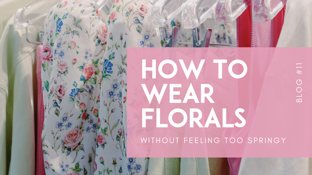How to Wear Florals Without Feeling Too Springy