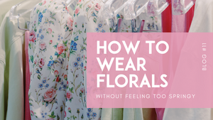 How to Wear Florals Without Feeling Too Springy