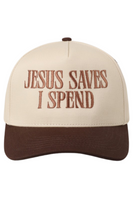 cream and brown 2-tone 5-panel trucker had that says "Jesus Saves I Spend" in brown thread. Bill matches the brown thread
